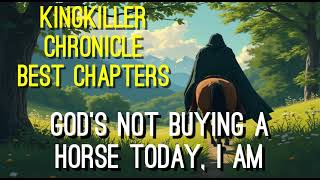 Kingkiller Chronicle Best Chapters Gods Not Buying a Horse Today I am [upl. by Alodi]