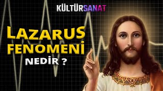 Lazarus Fenomeni Nedir  KültürSanat [upl. by Riffle]