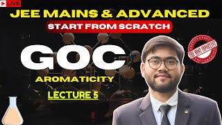 GOC Aromaticity  All Concepts amp PYQs 🔥  JEE Mains 2025 amp JEE Advanced  Lecture 5 [upl. by Ruelle]