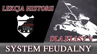 System feudalny  Lekcje historii pod ostrym kątem  Klasa 5 [upl. by Dari]