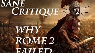 Sane Critique Why Rome 2 Failed part 2 [upl. by Basilio]