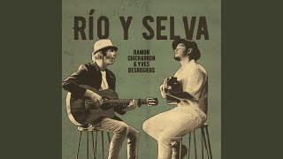 Rio y Selva [upl. by Gerty]