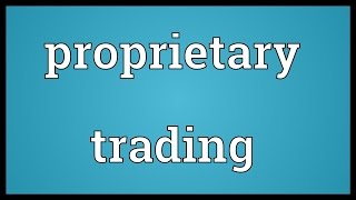 Proprietary trading Meaning [upl. by Levison]