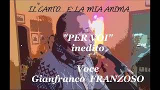 PER VOIquot  Gianfranco FRANZOSO Tenor [upl. by Nelyt756]