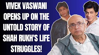 Vivek Vaswani ‘Shah Rukh lived in my house during his struggle now we havent spoken for 4 years’ [upl. by Pamelina]