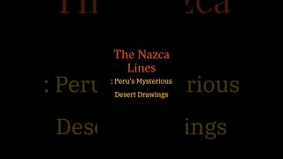 The Nazca Lines Perus Mysterious Desert Drawings facts unsolvedhistory [upl. by Mahda850]