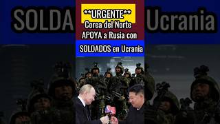 🔥 ¡Corea del Norte se une a la GUERRA Envió FUERZAS MILITARES a Ucrania [upl. by Finnegan]