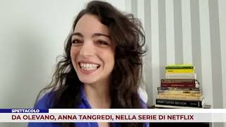 SPETTACOLO DA OLEVANO ANNA TANGREDI NELLA SERIE DI NETFLIX [upl. by Trelu]