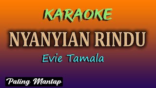 NYANYIAN RINDU  KARAOKE TANPA VOKAL  EVIE TAMALA [upl. by Oirazan]