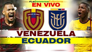 VENEZUELA VS ECUADOR  NARRACIÓN EN VIVO  REACCION Y COMENTARIOS EN VIVO [upl. by Atsok]