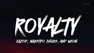 ROYALTY by Egzod and Maestro Chives ft Neoni lyrics [upl. by Tudela]