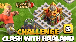 3 ÉTOILES sur le CHALLENGE N°3 Clash with Haaland Clash of Clans [upl. by Yrreb]