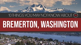 Bremerton Washington  10 Things You Might Not Know [upl. by Saidel]