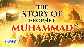 THE STORY OF PROPHET MUHAMMAD ﷺ [upl. by Amaj]