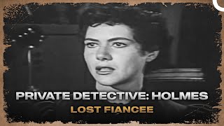 Private Detective Holmes  Lost Fiancee [upl. by Mulloy389]