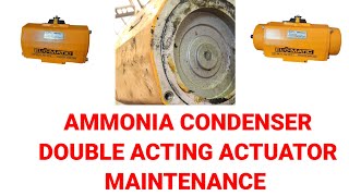 AMMONIA CONDENSER  DOUBLE ACTING ACTUATOR REPAIR amp MAINTENANCE  EIOMATICS ACTUATORS [upl. by Rip]