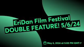 EriDan Film Festival DOUBLE FEATURE 5624 [upl. by Arze905]