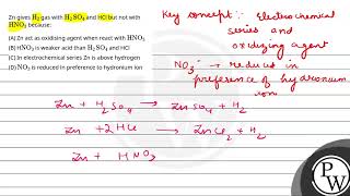 Zn gives H2 gas with H2SO4 and HCl but not with HNO3 becauseampnbsp [upl. by Renaldo]