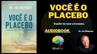 VOCÊ É O PLACEBO AUDIOBOOK  Dr Joe Dispenza [upl. by Einahpts]