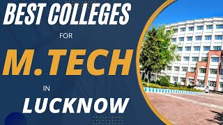 BEST COLLEGE FOR MTECH IN LUCKNOW  TOP 10 MTECH COLLEGES IN LUCKNOW  TOP UNIVERSITY IN LUCKNOW [upl. by Aelyak]