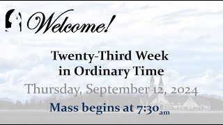 Thursday September 12 2024  TwentyThird Week in Ordinary Time  730 AM Mass [upl. by Siraved]