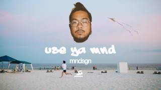 Mndsgn  Use Ya Mnd Twentyfourseven [upl. by Townsend458]