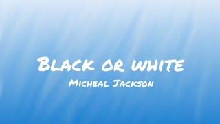 Micheal Jackson  Black or White Lyrics🎶 [upl. by Ahsemrak]