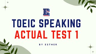 BÀI THI TOEIC SPEAKING THỰC TẾ TEST 12024 [upl. by Sundin]