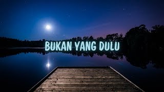 Ibnuu J  Bukan Yang Dulu  Lirik Lagu [upl. by Aillicsirp]