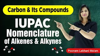 IUPAC Nomenclature of Alkenes amp Alkyne  Carbon and its Compounds Class 10  Poonam mam  ATP STAR [upl. by Clementius]