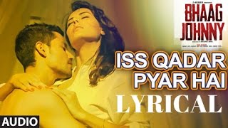 Iss Qadar Pyar Hai Full Song WITH LYRICS  Ankit Tiwari  Bhaag Johnny  TSeries [upl. by Nyladam]