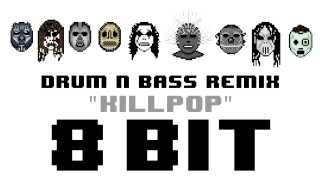 Killpop 8 Bit Drum N Bass Remix Cover Version Tribute to Slipknot  8 Bit Universe [upl. by Are]