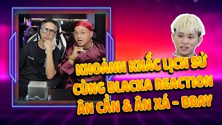 Neko Reaction Khoảnh khắc lịch sử cùng Blacka reaction Ân Cần amp Ân Xá  Bray [upl. by Polish]