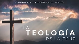 La Teología De La Cruz  Pastor Sugel Michelén [upl. by Lowell118]