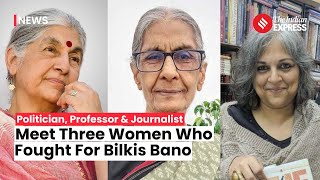 Bilkis Bano Case Meet The Three Women Who Joined Hands To Fight For Bilkis Bano [upl. by Lietman]