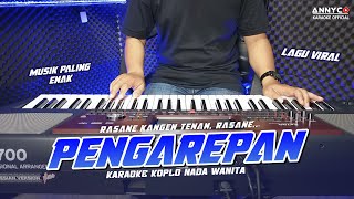 PENGAREPAN KARAOKE KOPLO NADA WANITA  CEWEK  RASANE KANGEN TENAN RASANE  ANNYCO KARAOKE [upl. by Fulmis]