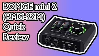 BOMGE mini 2 BMG22M Audio Interface  Quick Review [upl. by Asilav]