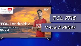 TV 4K TCL P715  VALE A PENA [upl. by Nayve]