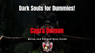 Dark Souls for Dummies Capra Demon Melee and Ranged Boss Guide [upl. by Aleb]