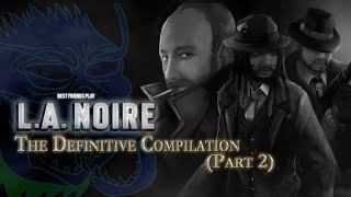 SBFP LA Noire  The Definitive Compilation Part 2 [upl. by Kohl]