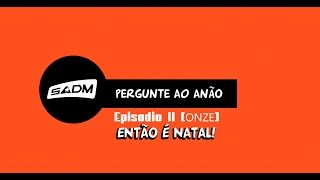 Pergunte ao AnãO EP11  Edição de Natal [upl. by Haidabez533]