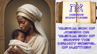 YASHUA SON OF JOSEPH or YASHUA SON OF GOD THE INFANCY GOSPEL OF MATTHEW [upl. by Elberta381]