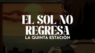 La 5a Estación  El Sol No Regresa Letra [upl. by Nahseez]