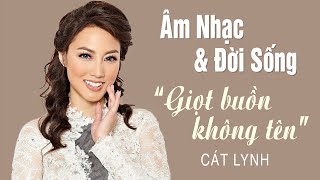 Cát Lynh  MMG quotÂm Nhạc amp Đời Sốngquot Season 2  Episode 7 “Giọt Buồn Không Tên” [upl. by Edea]