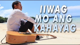 IIWAG MO ANG KAHAYAG  Sadrac Sombrio [upl. by Aiym]