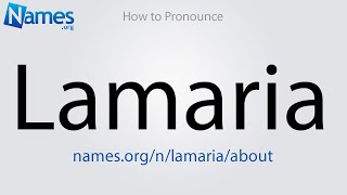 How to Pronounce Lamaria [upl. by Nilde]