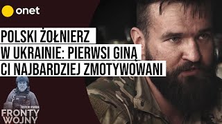 Polski żołnierz w Ukrainie o wojnie quotW moim sercu jest dwóch ludziquot  Fronty Wojny 1 [upl. by Zat689]