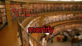 What does mortify mean [upl. by Limaa]