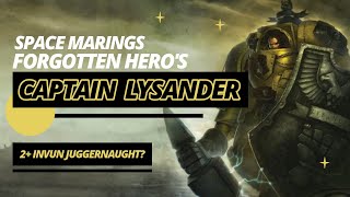 Space Marines Forgotten Heros Captain Lysander [upl. by Dardani]