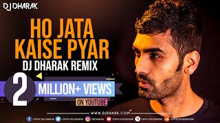 HO JATA HAI KAISE PYAR REMIX  DJ DHARAK [upl. by Ariadne]